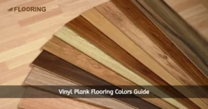 Vinyl Plank Flooring Colors: A Complete Style Matching Guide